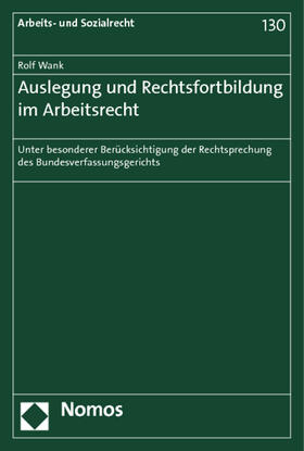 Wank | Auslegung und Rechtsfortbildung im Arbeitsrecht | Buch | 978-3-8329-6826-7 | sack.de