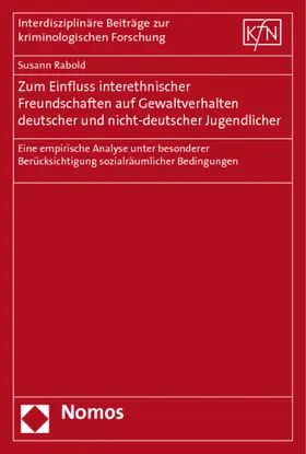 Rabold |  Zum Einfluss interethnischer Freundschaften auf Gewaltverhalten deutscher und nicht-deutscher Jugendlicher | Buch |  Sack Fachmedien