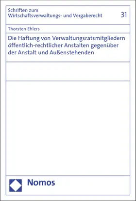 Ehlers |  Die Haftung von Verwaltungsratsmitgliedern öffentlich-rechtlicher Anstalten gegenüber der Anstalt und Außenstehenden | Buch |  Sack Fachmedien