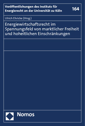 Ehricke | Energiewirtschaftsrecht im Spannungsfeld von marktlicher Freiheit und hoheitlichen Einschränkungen | Buch | 978-3-8329-6932-5 | sack.de