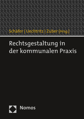 Schäfer / Uechtritz / Zuber | Rechtsgestaltung in der kommunalen Praxis | Buch | 978-3-8329-6949-3 | sack.de