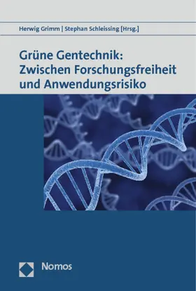 Grimm / Schleissing |  Grüne Gentechnik: Zwischen Forschungsfreiheit und Anwendungsrisiko | Buch |  Sack Fachmedien