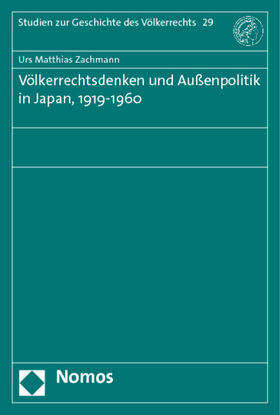 Zachmann | Völkerrechtsdenken und Außenpolitik in Japan, 1919-1960 | Buch | 978-3-8329-6981-3 | sack.de