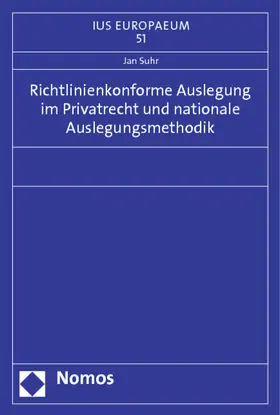 Suhr |  Richtlinienkonforme Auslegung im Privatrecht und nationale Auslegungsmethodik | Buch |  Sack Fachmedien