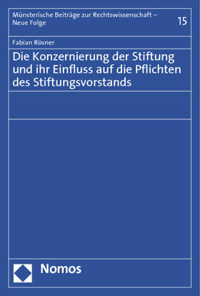 Rösner | Die Konzernierung der Stiftung und ihr Einfluss auf die Pflichten des Stiftungsvorstands | Buch | 978-3-8329-7014-7 | sack.de