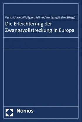 Rijavec / Brehm / Jelinek |  Die Erleichterung der Zwangsvollstreckung in Europa | Buch |  Sack Fachmedien