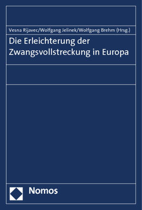 Rijavec / Brehm / Jelinek | Die Erleichterung der Zwangsvollstreckung in Europa | Buch | 978-3-8329-7045-1 | sack.de