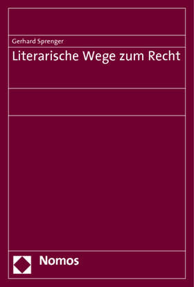 Sprenger |  Sprenger, G: Literarische Wege zum Recht | Buch |  Sack Fachmedien