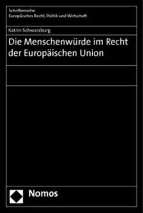 Schwarzburg | Die Menschenwürde im Recht der Europäischen Union | Buch | sack.de