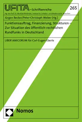 Becker / Weber | Funktionsauftrag, Finanzierung, Strukturen - Zur Situation des öffentlich-rechtlichen Rundfunks in Deutschland | Buch | 978-3-8329-7098-7 | sack.de