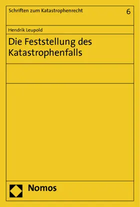 Leupold |  Die Feststellung des Katastrophenfalls | Buch |  Sack Fachmedien