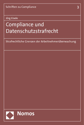 Eisele | Compliance und Datenschutzstrafrecht | Buch | 978-3-8329-7256-1 | sack.de