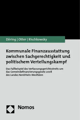 Döring / Otter / Rischkowsky |  Kommunale Finanzausstattung zwischen Sachgerechtigkeit und politischem Verteilungskampf | Buch |  Sack Fachmedien