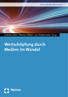 Kolo / Döbler / Rademacher | Wertschöpfung durch Medien im Wandel | Buch | 978-3-8329-7329-2 | sack.de