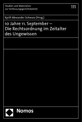 Schwarz |  10 Jahre 11. September - Die Rechtsordnung im Zeitalter des Ungewissen | Buch |  Sack Fachmedien