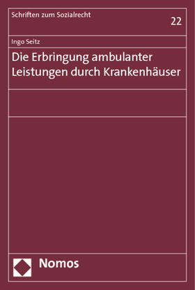 Seitz |  Seitz, I: Erbringung ambulanter Leistungen/Krankenhäuser | Buch |  Sack Fachmedien