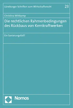 Wittkamp |  Die rechtlichen Rahmenbedingungen des Rückbaus von Kernkraftwerken | Buch |  Sack Fachmedien