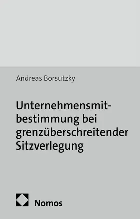 Borsutzky |  Unternehmensmitbestimmung bei grenzüberschreitender Sitzverlegung | Buch |  Sack Fachmedien