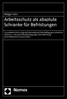 Helm |  Arbeitsschutz als absolute Schranke für Befristungen | Buch |  Sack Fachmedien