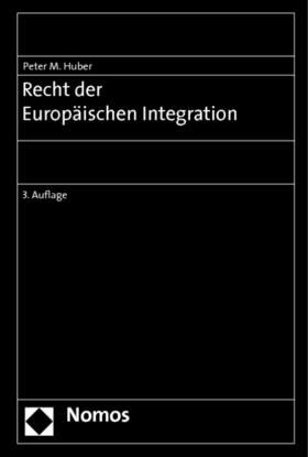 Huber | Recht der Europäischen Integration | Buch | 978-3-8329-7472-5 | sack.de
