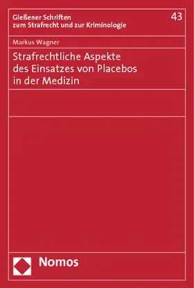 Wagner | Strafrechtliche Aspekte des Einsatzes von Placebos in der Medizin | Buch | 978-3-8329-7518-0 | sack.de
