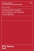 Wagner |  Strafrechtliche Aspekte des Einsatzes von Placebos in der Medizin | Buch |  Sack Fachmedien