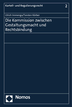 Immenga / Körber | Kommission zwischen Gestaltungsmacht und Rechtsbindung | Buch | 978-3-8329-7526-5 | sack.de