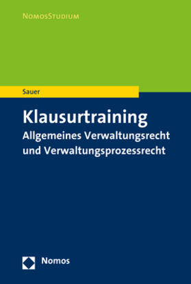 Sauer | Klausurtraining Allgemeines Verwaltungsrecht und Verwaltungsprozessrecht | Buch | sack.de