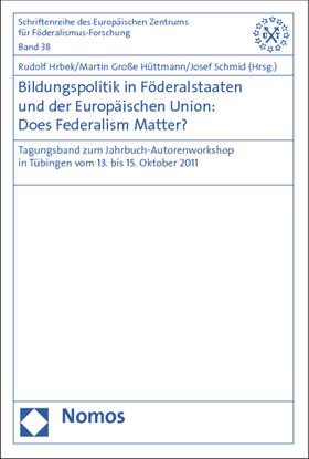 Hrbek / Große Hüttmann / Schmid |  Bildungspolitik in Föderalstaaten und der Europäischen Union: Does Federalism Matter? | Buch |  Sack Fachmedien