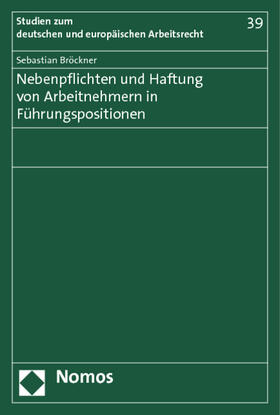 Bröckner | Nebenpflichten und Haftung von Arbeitnehmern in Führungspositionen | Buch | 978-3-8329-7602-6 | sack.de