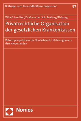 Wille / Hamilton / Graf von der Schulenburg |  Privatrechtliche Organisation der gesetzlichen Krankenkassen | Buch |  Sack Fachmedien