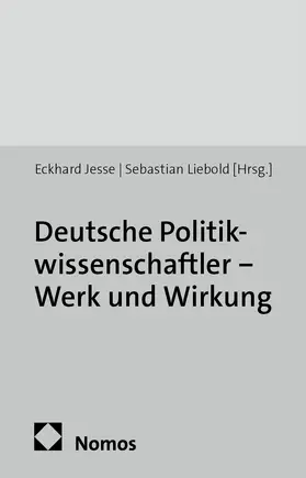 Jesse / Liebold |  Deutsche Politikwissenschaftler - Werk und Wirkung | Buch |  Sack Fachmedien