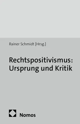 Schmidt |  Rechtspositivismus: Ursprung und Kritik | Buch |  Sack Fachmedien
