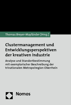 Breyer-Mayländer | Clustermanagement und Entwicklungsperspektiven der kreativen Industrie | Buch | 978-3-8329-7657-6 | sack.de