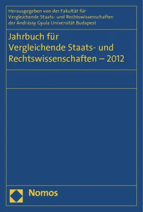 Fakultät für Vergleichende Staats- und Rechtswissenschaften der Andrássy Gyula Universität Budapest / Schubel / Kirste |  Jahrbuch für Vergleichende Staats- und Rechtswissenschaften - 2012 | Buch |  Sack Fachmedien