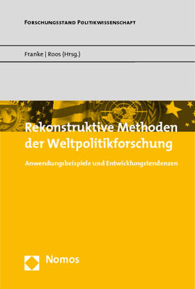 Franke / Roos | Rekonstruktive Methoden der Weltpolitikforschung | Buch | 978-3-8329-7845-7 | sack.de