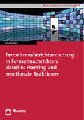 Haußecker |  Terrorismusberichterstattung in Fernsehnachrichten: visuelles Framing und emotionale Reaktionen | Buch |  Sack Fachmedien