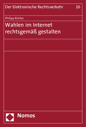 Richter | Richter, P: Wahlen im Internet rechtsgemäß gestalten | Buch | 978-3-8329-7868-6 | sack.de