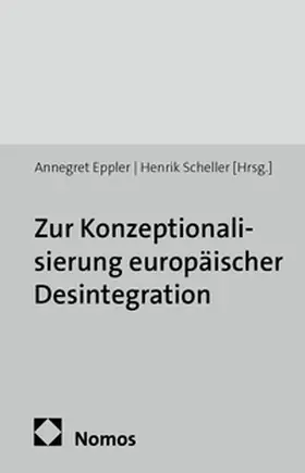 Eppler / Scheller |  Zur Konzeptionalisierung europäischer Desintegration | Buch |  Sack Fachmedien