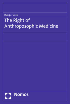 Zuck | Zuck, R: Right of Anthroposophic Medicine | Buch | 978-3-8329-7902-7 | sack.de