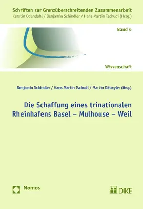 Schindler / Tschudi / Dätwyler |  Die Schaffung eines trinationalen Rheinhafens Basel - Mulhouse - Weil | Buch |  Sack Fachmedien