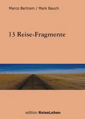 Bertram / Bauch |  13 Reise-Fragmente | Buch |  Sack Fachmedien