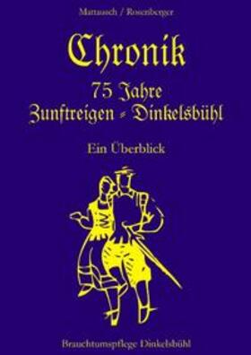 Mattausch / Rosenberger | Chronik 75 Jahre Zunftreigen - Dinkelsbühl | Buch | 978-3-8330-0772-9 | sack.de