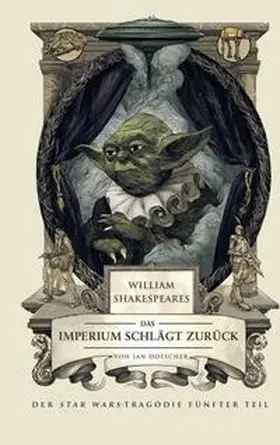 Doescher |  William Shakespeares Star Wars 02 - Das Imperium schlägt zurück | Buch |  Sack Fachmedien