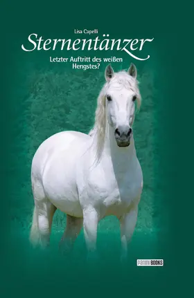 Capelli |  Sternentänzer, Band 7 - Letzter Auftritt des weißen Hengstes? | eBook | Sack Fachmedien