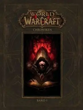 Blizzard Entertainment | World of Warcraft - Chroniken Band 1 | Buch | 978-3-8332-3264-0 | www.sack.de