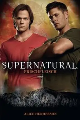 Henderson |  Supernatural: Frischfleisch | Buch |  Sack Fachmedien