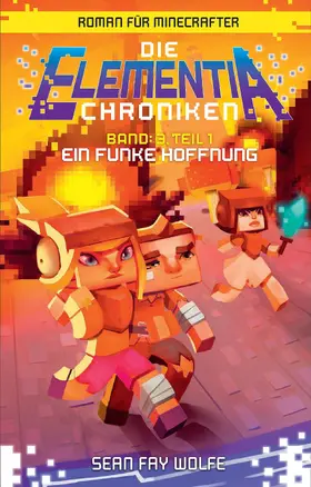Wolfe |  Die Elementia-Chroniken: Ein Funke Hoffnung | eBook | Sack Fachmedien