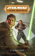 Gray |  Star Wars: Die Hohe Republik - In die Dunkelheit | Buch |  Sack Fachmedien