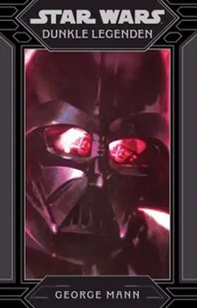Mann | Star Wars - Dunkle Legenden | Buch | 978-3-8332-4015-7 | www.sack.de